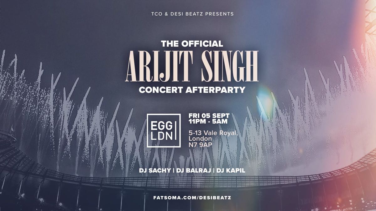 THE OFFICIAL ARIJIT SINGH CONCERT AFTERPARTY | 05.09.25 | Egg London