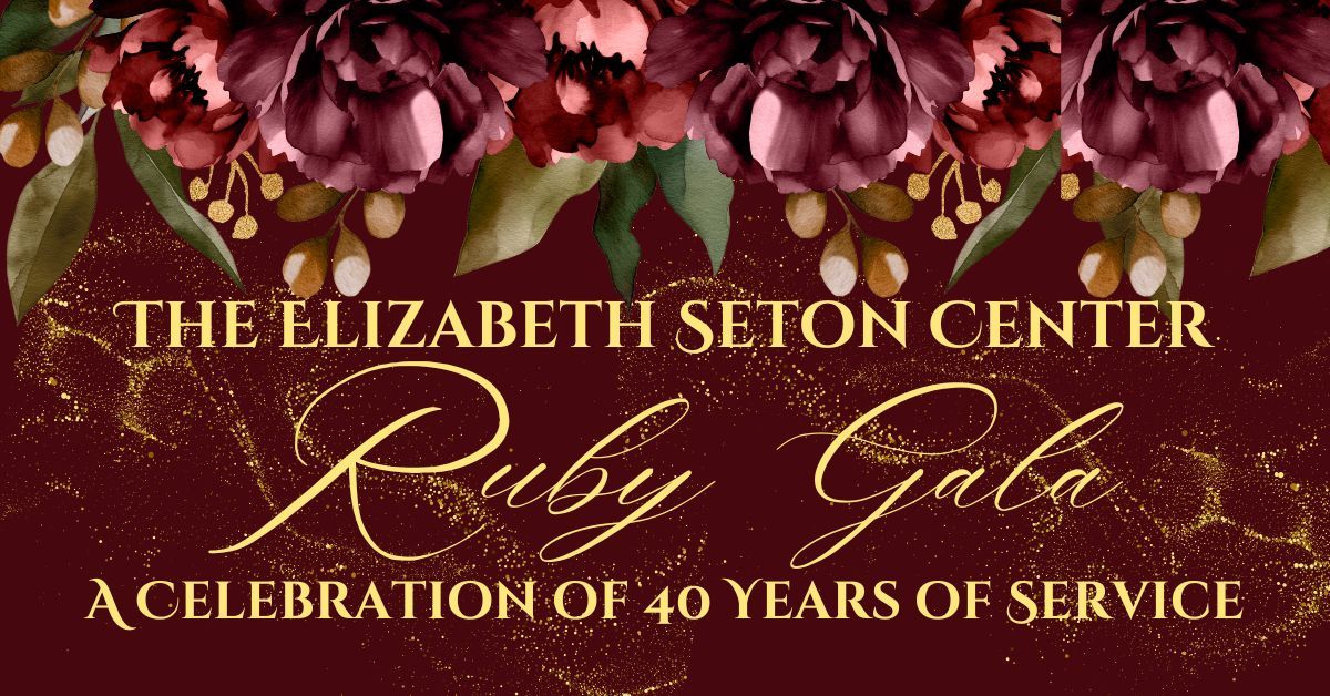 The Elizabeth Seton Center Ruby Gala: A Celebration of 40 Years of Service