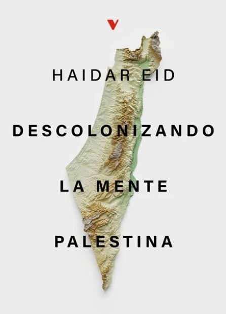 DESCOLONIZANDO LA MENTE PALESTINA. CON HAIDAR EID