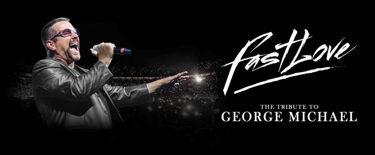 Fastlove - The Tribute to George Michael