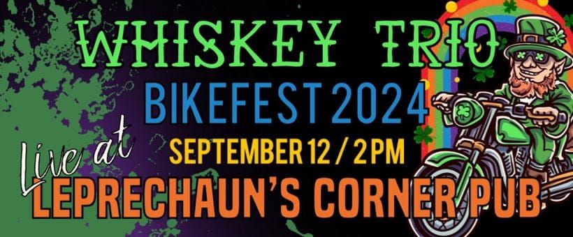 Whiskey Trio Live @ Leprechaun's Corner @ Bikefest 2024