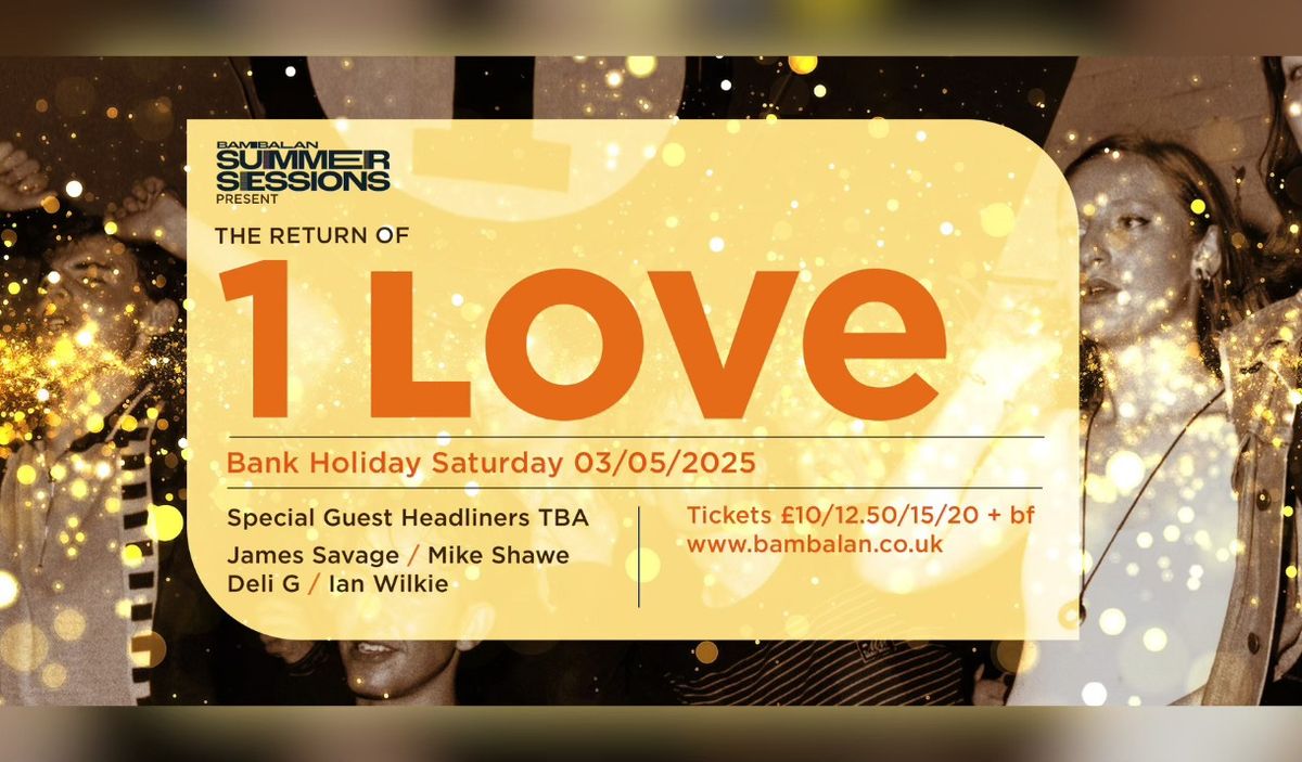 Bambalan Summer Sessions presents...The Return of 1 Love Bank Holiday