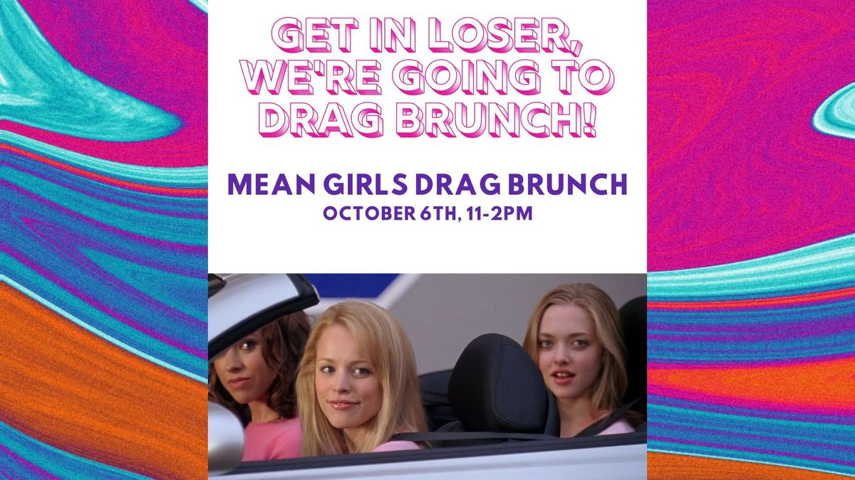 Get in Loser, We're Going to Drag Brunch!