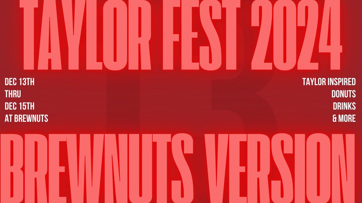 TAYLOR FEST 2024 - BREWNUTS VERSION 