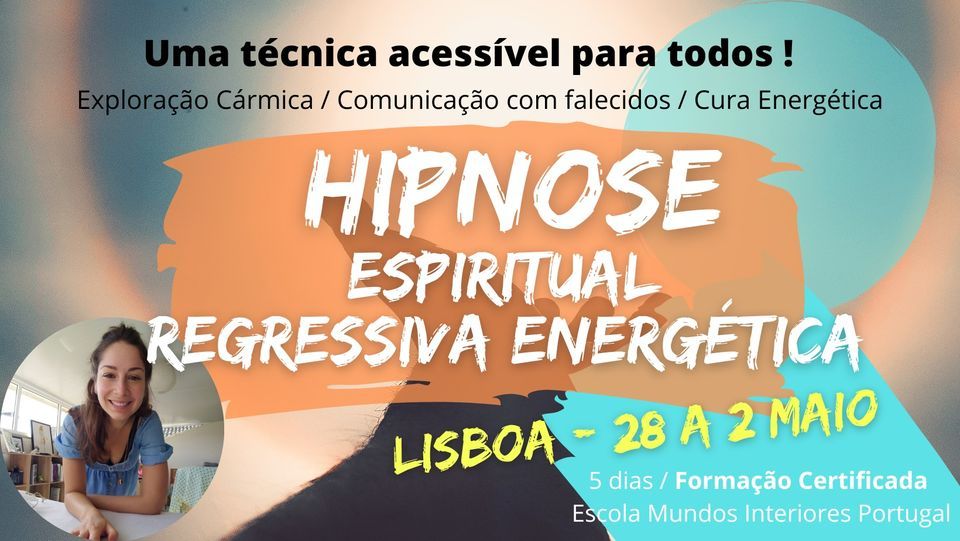 LISBOA - Forma\u00e7\u00e3o HIPNOSE ESPIRITUAL, REGRESSIVA E ENERG\u00c9TICA - 28 de Abril a 2 de Maio