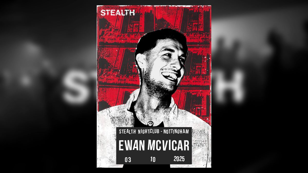 Stealth presents: EWAN MCVICAR 
