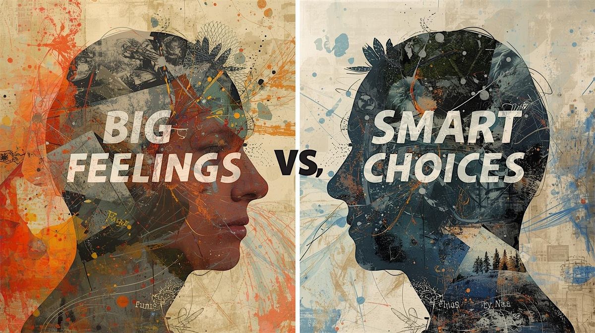 Big Feelings, Smart Choices