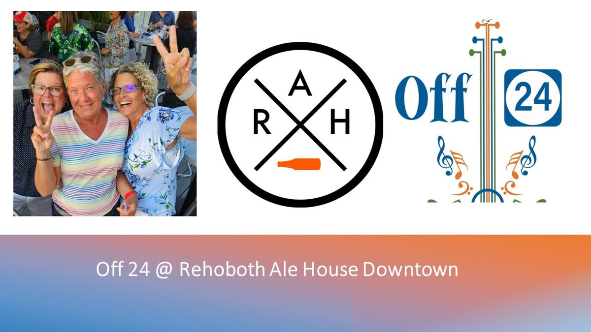 Off 24 @RehobothAleHouse (RAH Downtown)