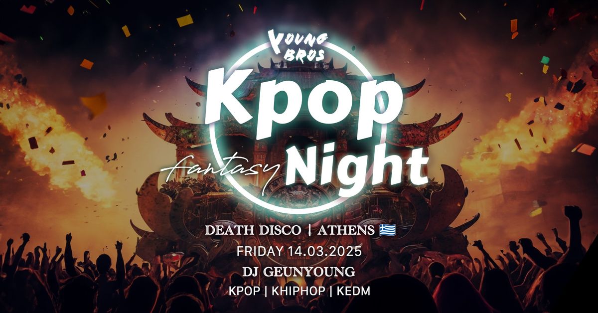 Athens : K-Pop Fantasy Night x Young Bros 14.03.2025 