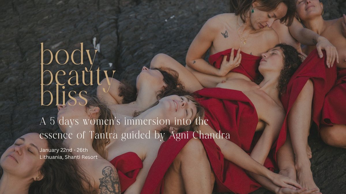 BODY, BEAUTY, BLISS - Tantric immersion for Women in Lithuania