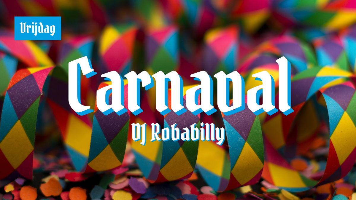 Carnaval Vrijdag \/\/ DJ Robabilly