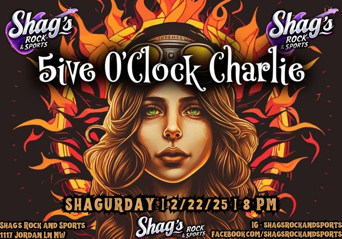 Shagurday w\/5ive o'Clock Charlie LIVE@Shag's