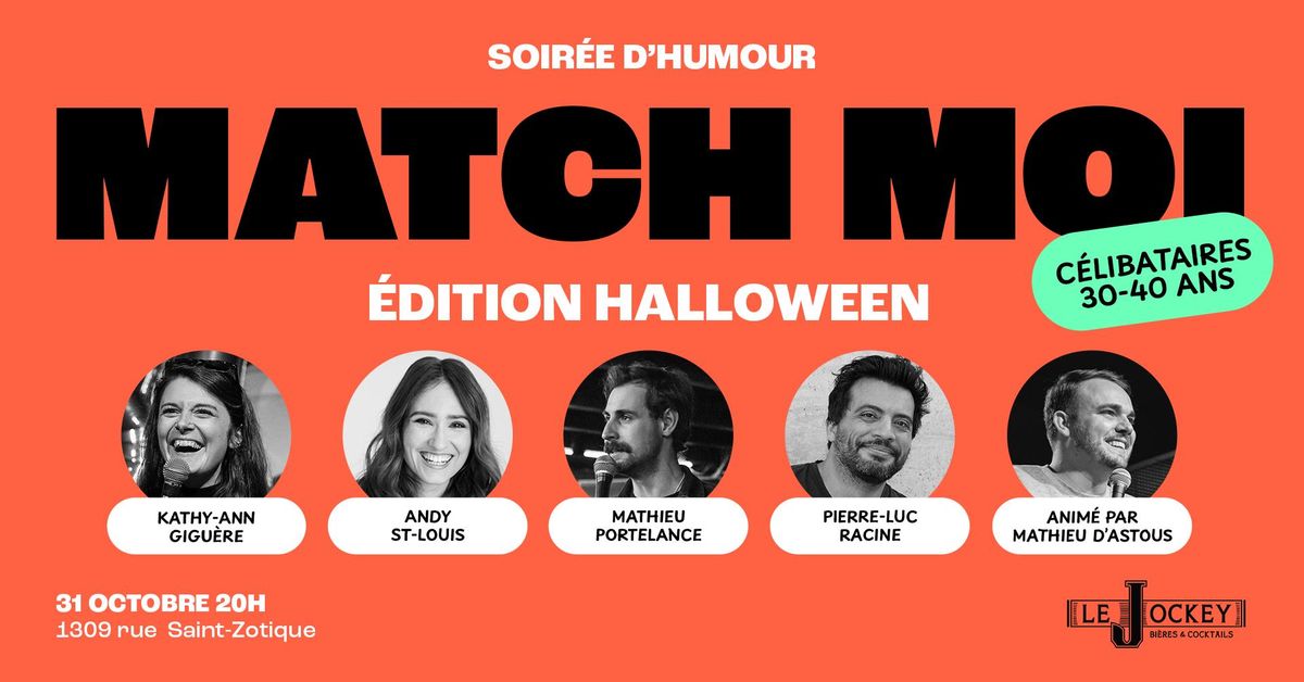 \ud83c\udf83 Soir\u00e9e d'humour MATCH MOI 30-40 ans (\u00e9dition HALLOWEEN)