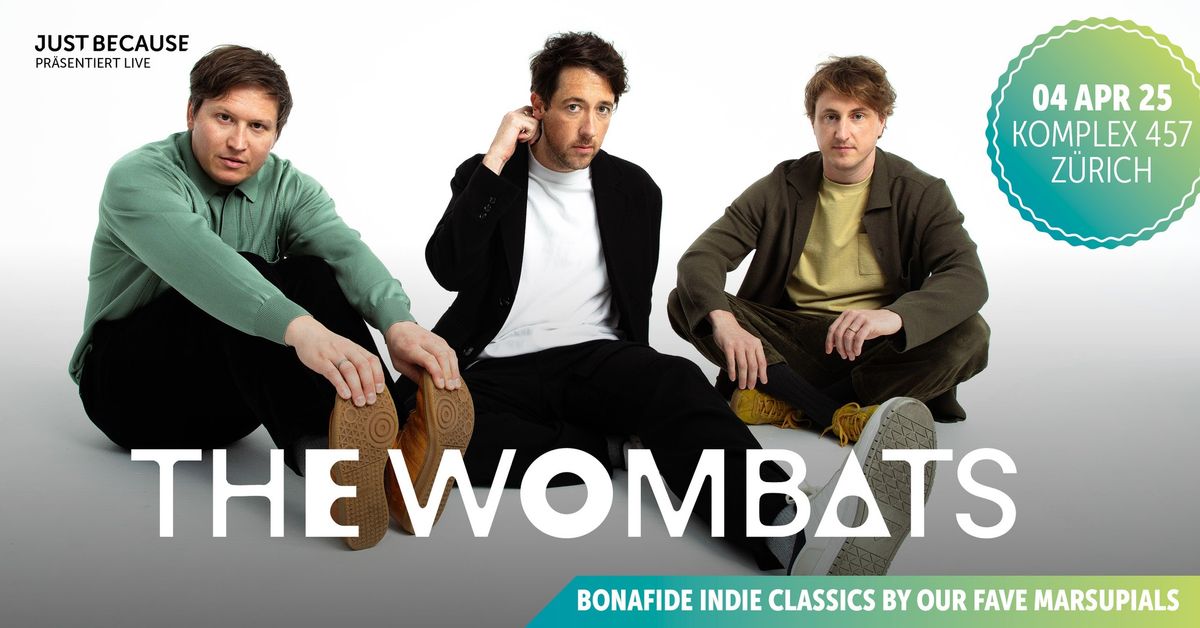 The Wombats \u2022 (UK) \u2022 Fri 04 04 2025 \u2022 Komplex 457 \u2022 Z\u00fcrich