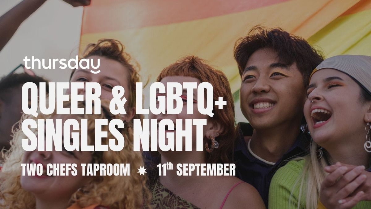 Thursday | Queer &amp; LGBTQ+ Singles Night | Two Chefs Taproom &amp; Terrace