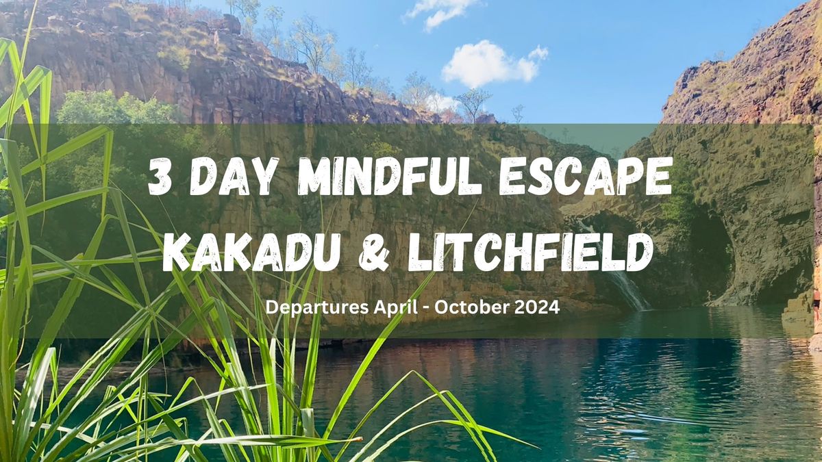3 day Kakadu & Litchfield Mindfulness Escape