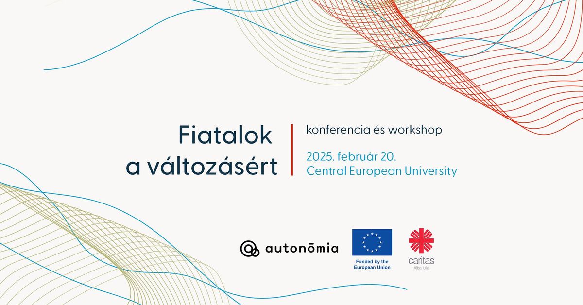 Fiatalok a v\u00e1ltoz\u00e1s\u00e9rt - Konferencia \u00e9s workshop