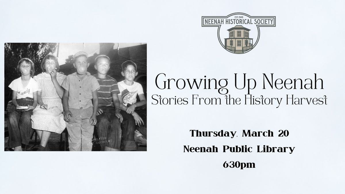 Growing Up Neenah - Stories From the History Harvest