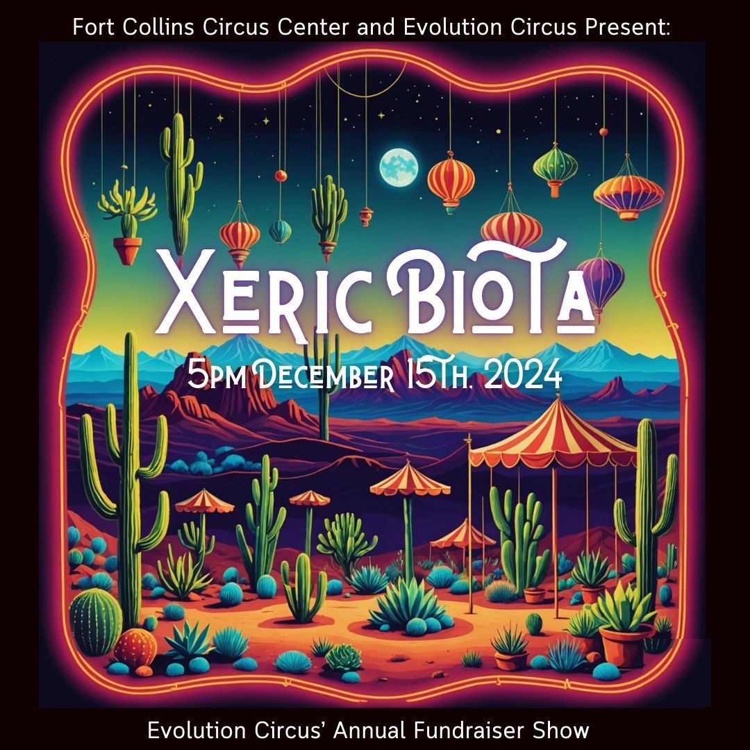 Xeric Biota- Evolution Circus' Fundraiser Show - A Journey throught the enchanted high desert