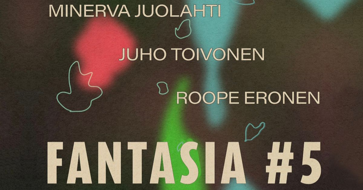 Fantasia 5: Minerva Juolahti, Juho Toivonen, Roope Eronen