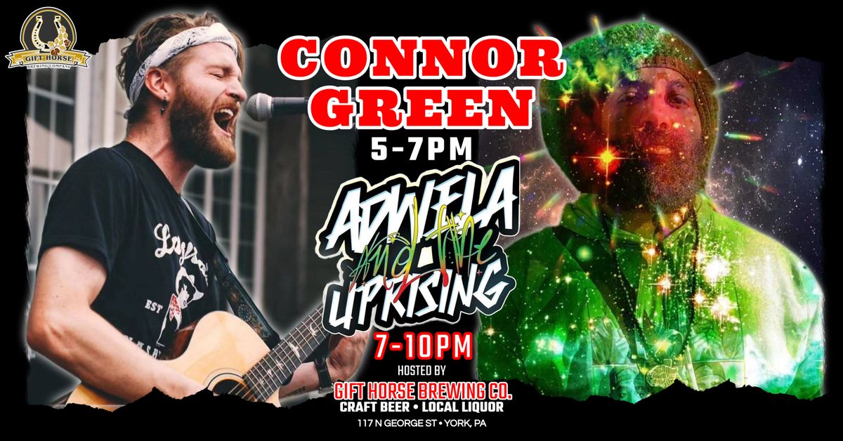 Connor Green @5PM & Adwela and the Uprising @7PM