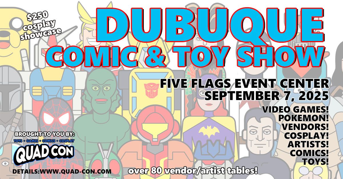 Dubuque Comic & Toy Show - 5 Flags Event Center September 7