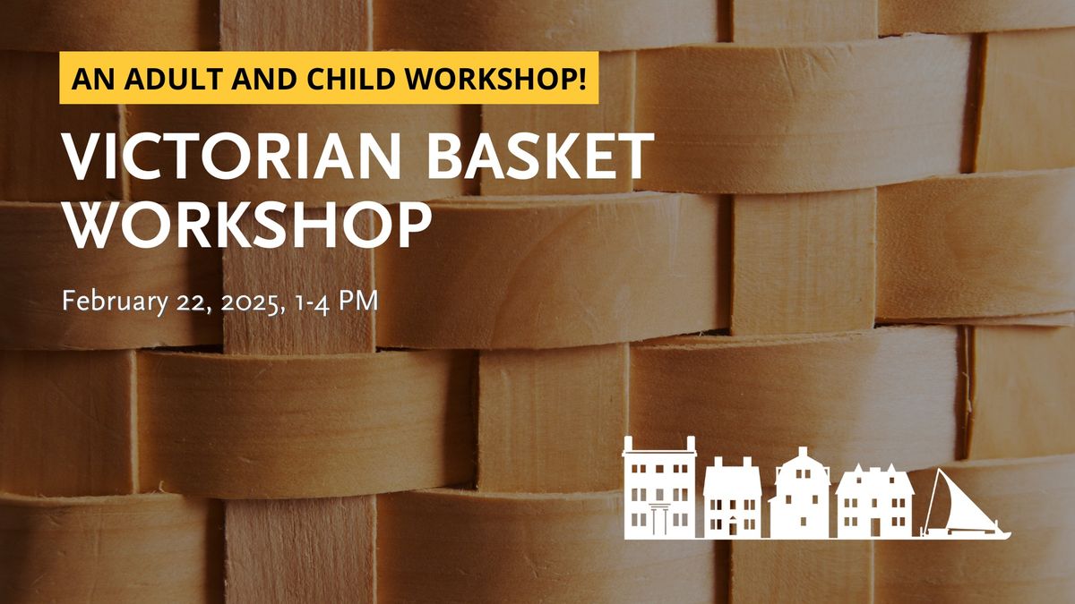 Adult & Child Victorian Basket Workshop