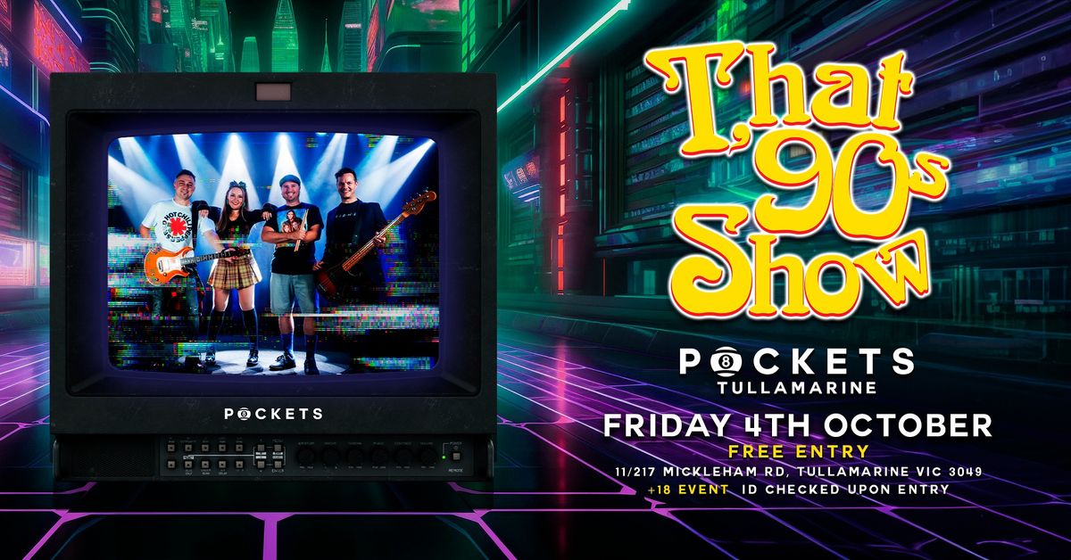 [FREE ENTRY] That 90s Show | Themed Event: 90's | Live @ Pockets