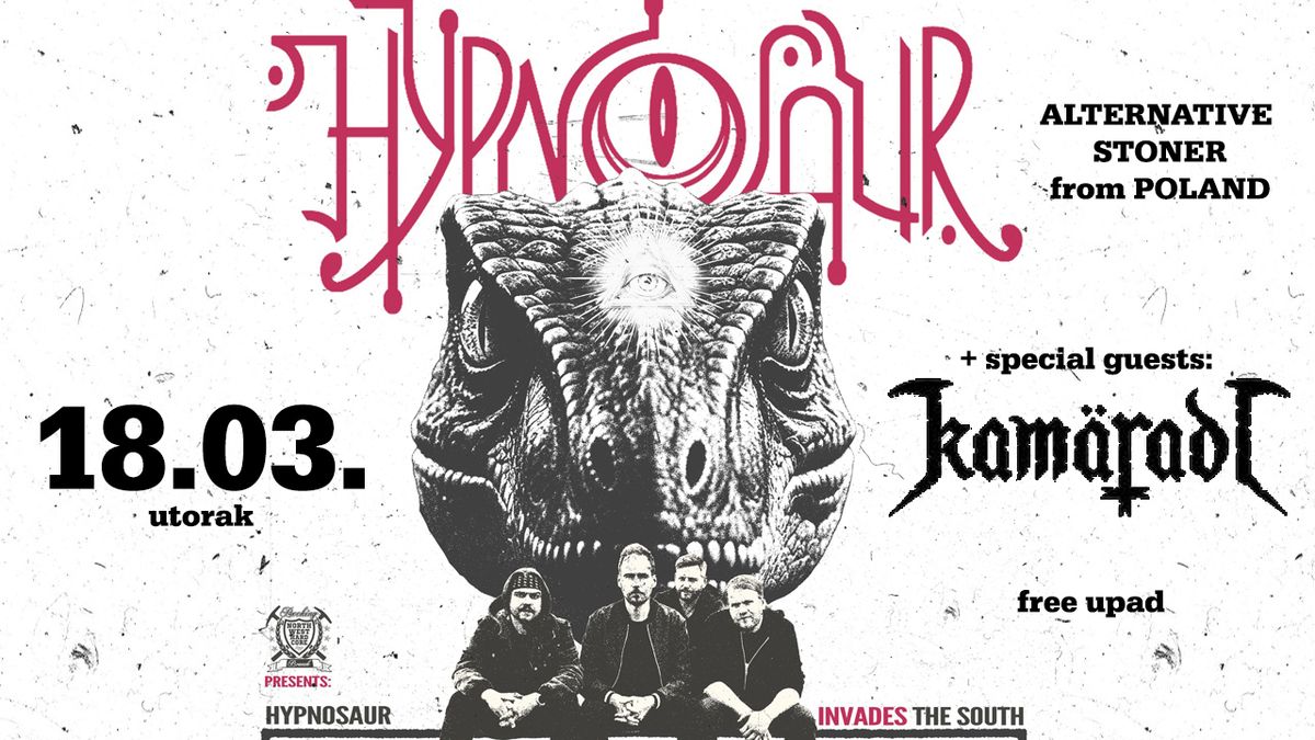 HYPNOSAUR (alternative\/stoner metal \u2013 Poland), KAMARADI (heavy metal - Croatia)