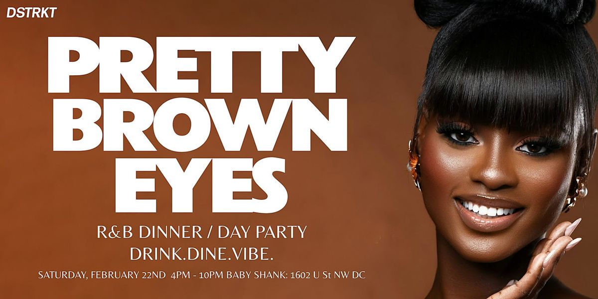 "Pretty Brown Eyes" R&B Dinner & Day Party