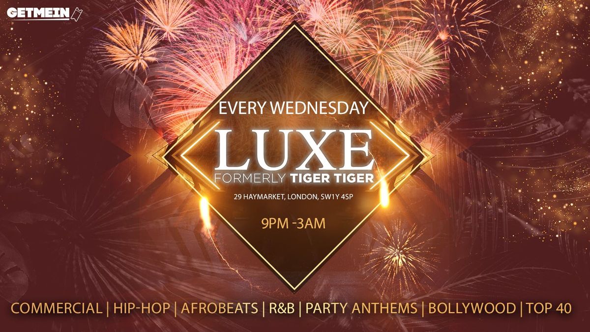 TIGER TIGER Luxe Wednesdays \/\/ Luxe (Formally Tiger Tiger London) \/\/ Hip-Hop, Afrobeats, Reggaeton, R&amp;B, Bollywood, Club Anthems