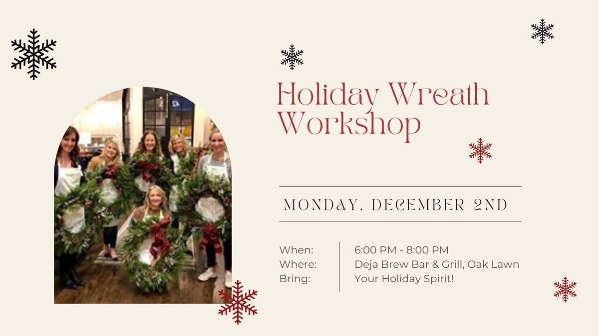 Tis The Season:  Holiday Wreath Workshop