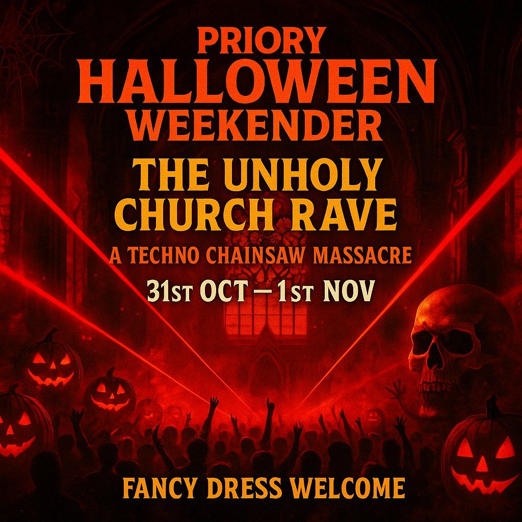 PRIORY HALLOWEEN WEEKENDER  : The Unholy Church Rave