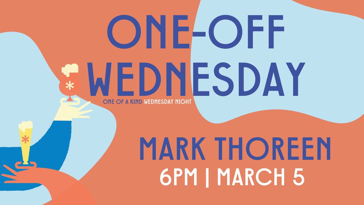 Mark Thoreen | One-Off Wednesday