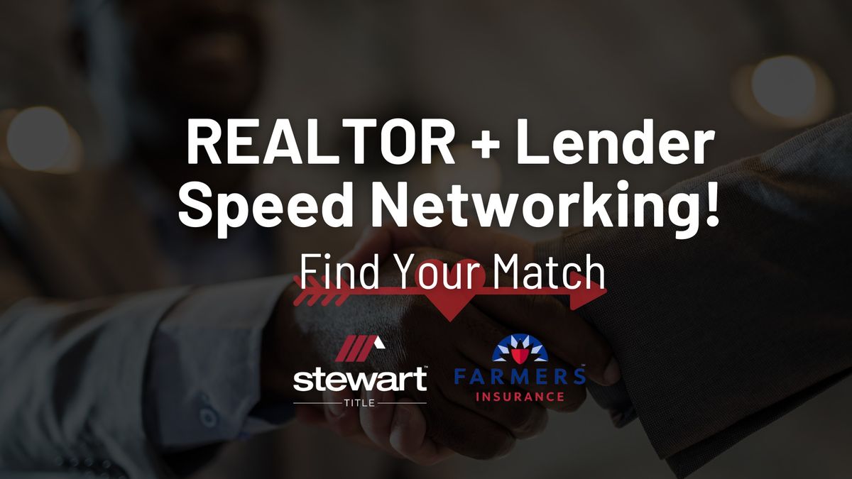 REALTOR\u00ae + Lender Speed Networking Event