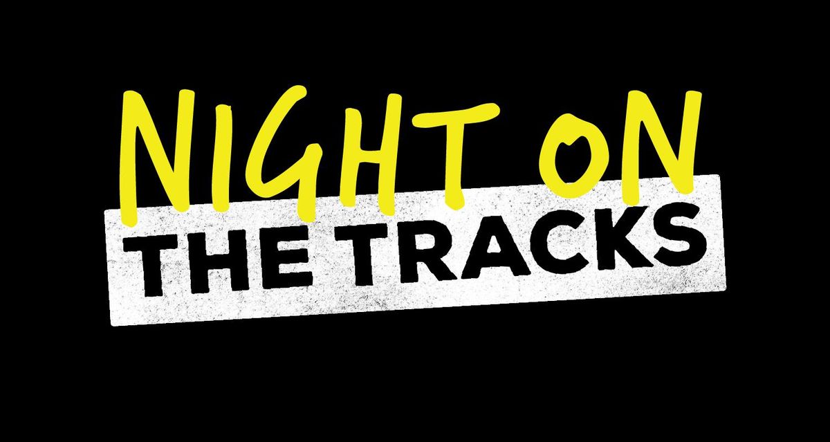 Night on the Tracks 05\/11\/24