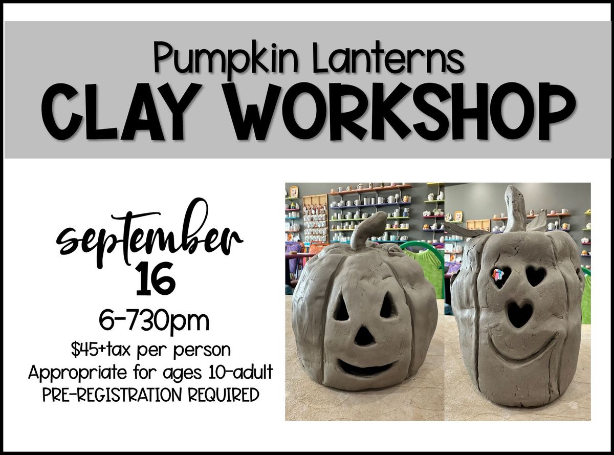 Pumpkin Lanterns Clay Workshop