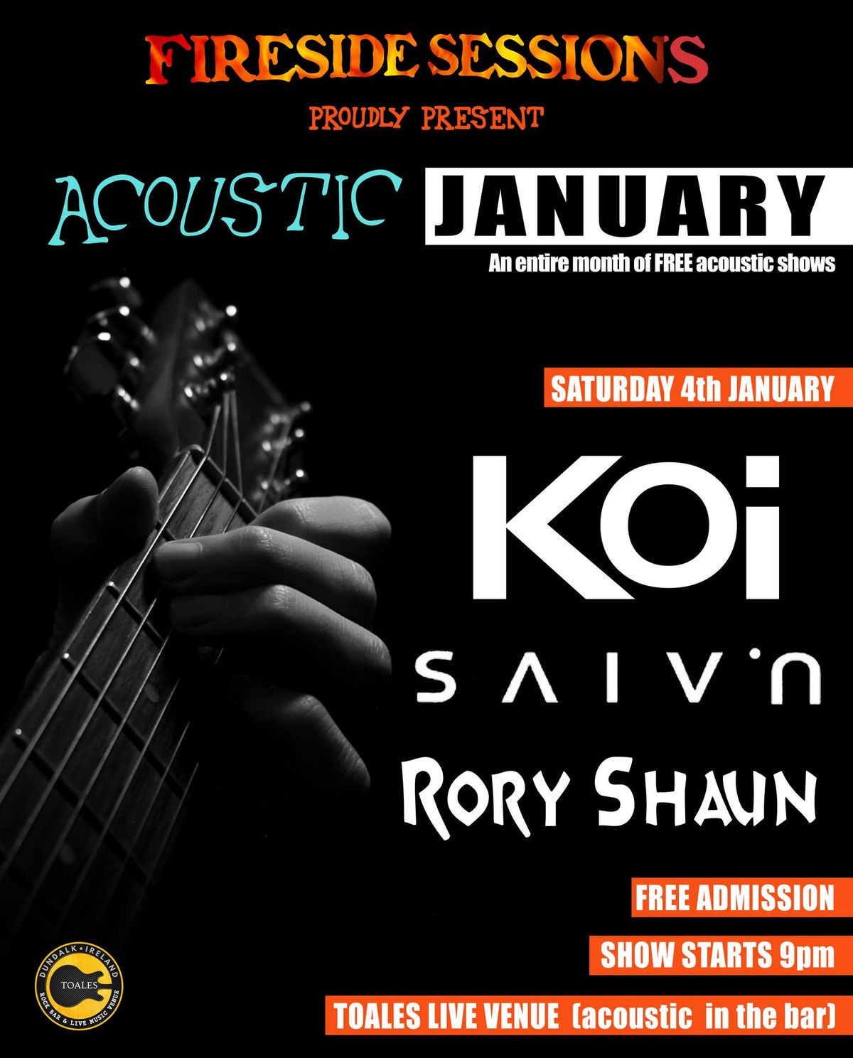 Fireside Sessions presents KOI \/ SAIV'N \/ RORY SHAUN - Toales, Dundalk - Sat 04 Jan @9pm - FREE ADM