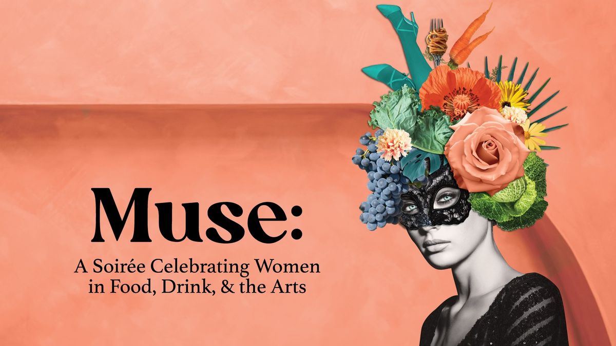 Muse: A Soir\u00e9e Celebrating Women in Food, Drink & the Arts