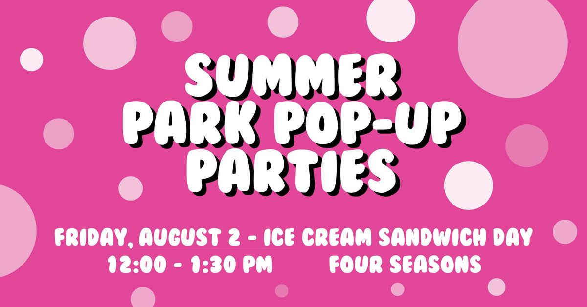 Summer Park Pop-Up Party - Ice Cream Sandwich Day
