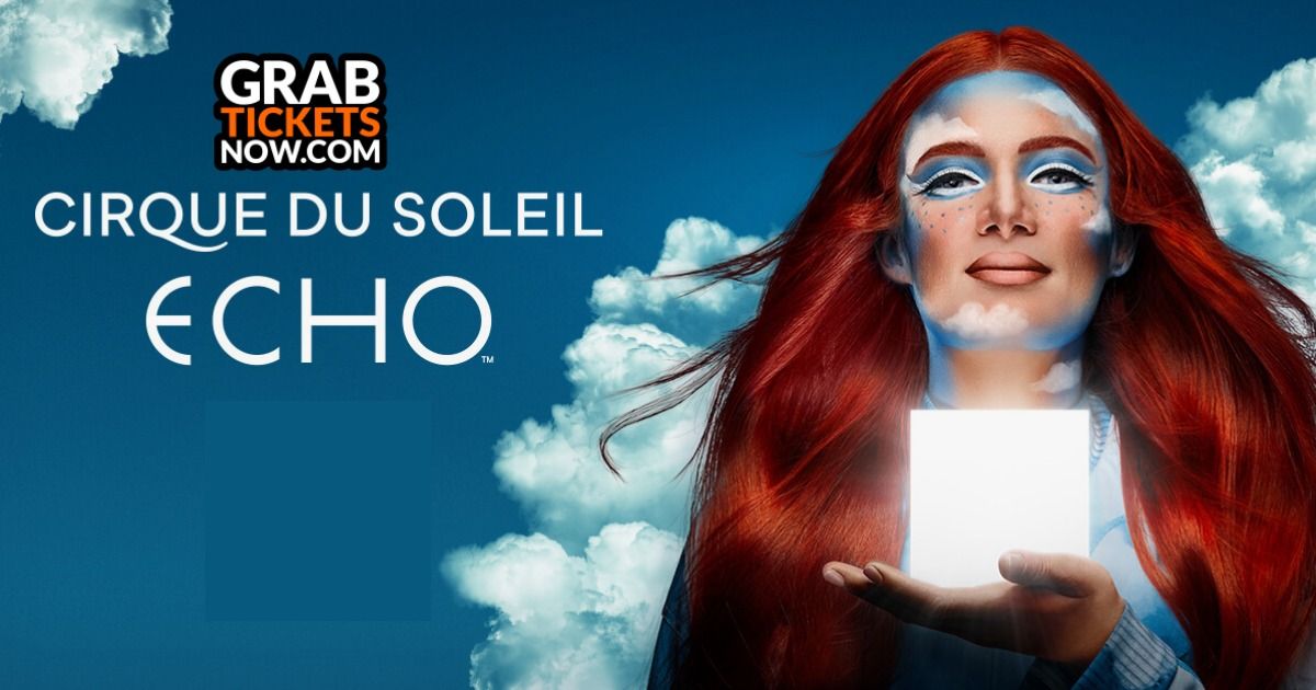 Cirque du Soleil - Echo Tickets 