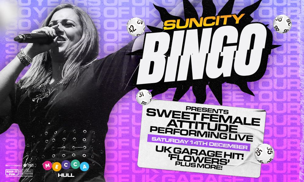 Sun City Bingo - Hull w\/ SWEET FEMALE ATTITUDE