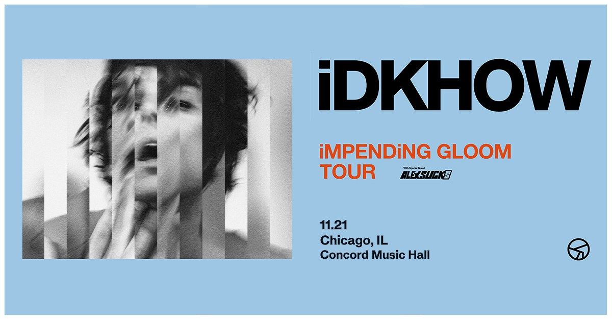 iDKHOW: iMPENDiNG GLOOM TOUR at Concord Music Hall