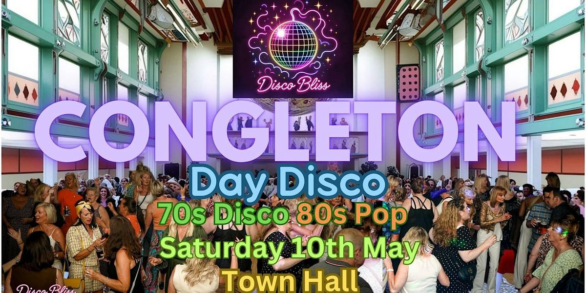 Disco Bliss - Day Party - Congleton - Saturday 10th May