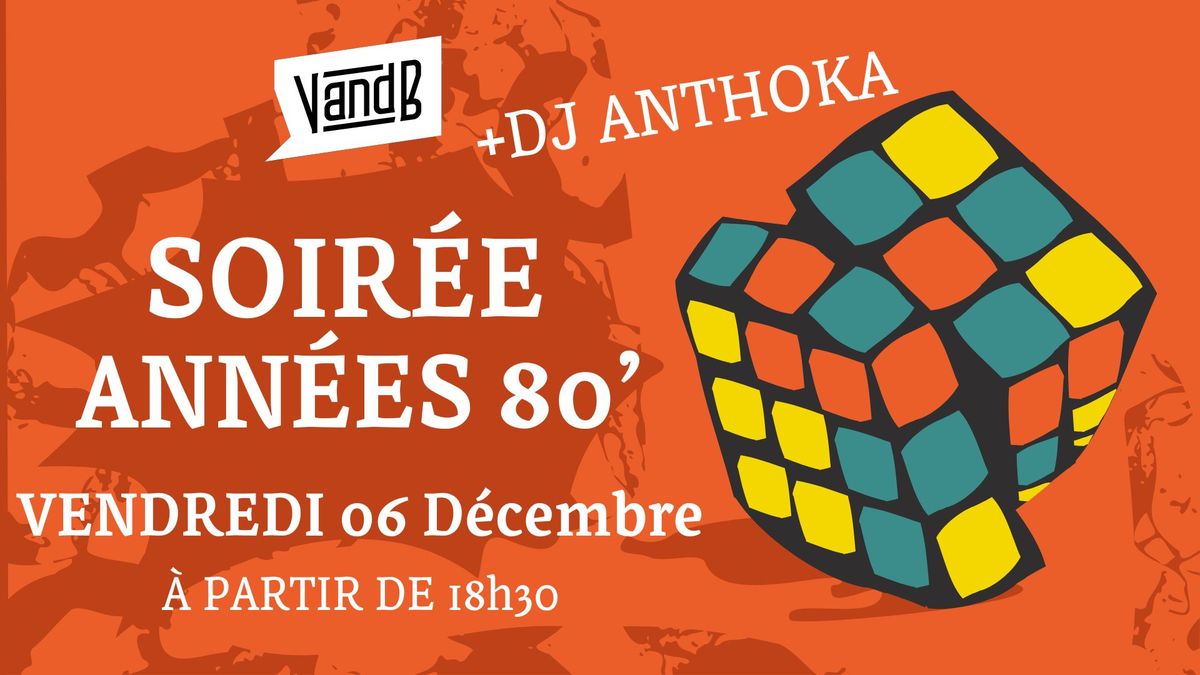 Soir\u00e9e Ann\u00e9es 80's avec DJ Anthoka