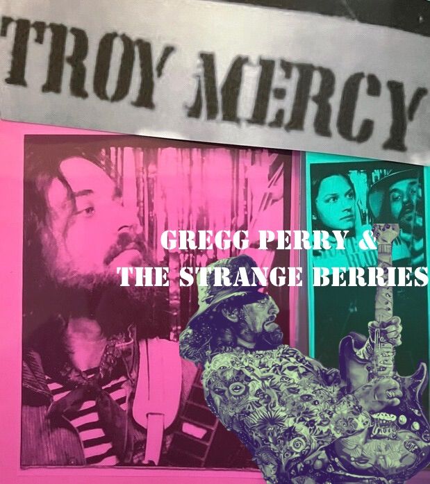 Troy Mercy\/Gregg Perry and the Strange Berries