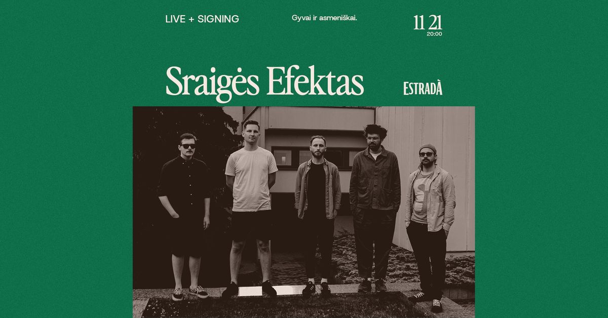 Live + Signing: Sraig\u0117s Efektas