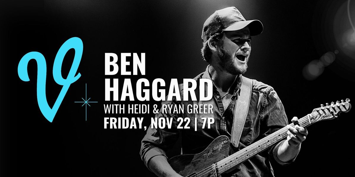 Ben Haggard with Special Guests Heidi & Ryan Greer