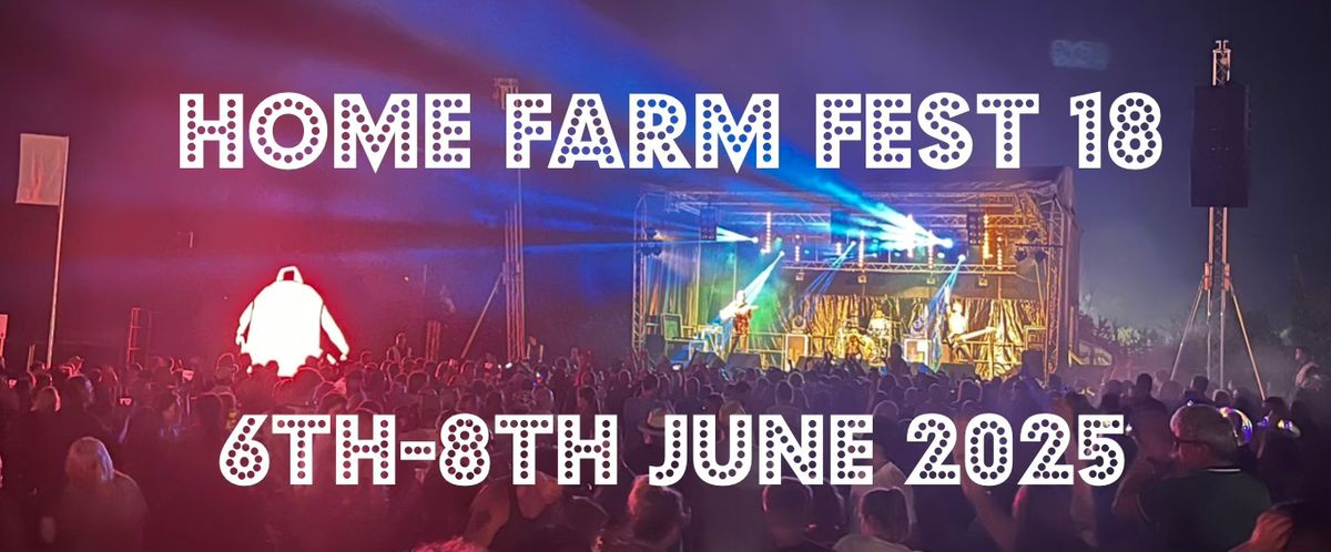 Home Farm Fest 18 - 6th-8th June 2025