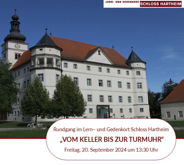 AUSGEBUCHT!! Rundgang im Lern\u2013 und Gedenkort Schloss Hartheim  \u201eVOM KELLER BIS ZUR TURMUHR\u201c